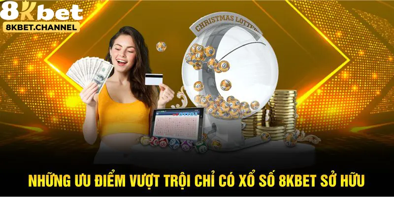 Những ưu điểm có tại xổ số 8KBET 